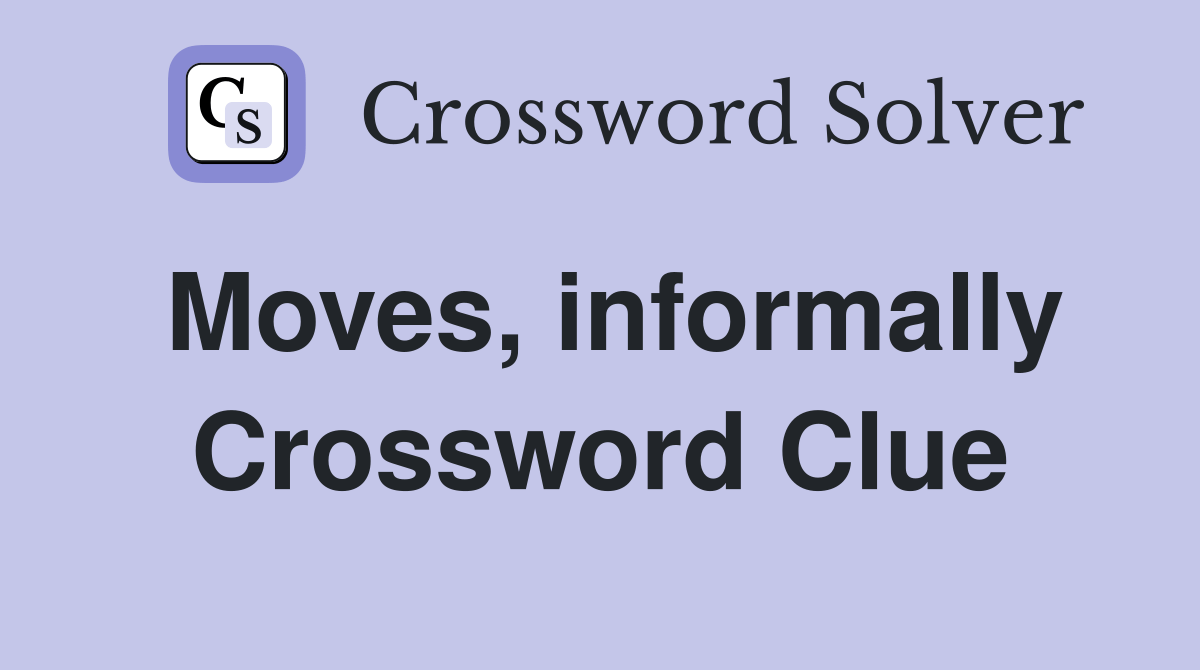 Moves, informally